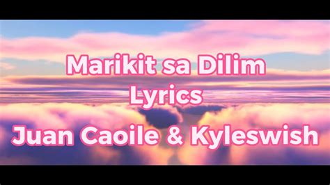 Marikit sa Dilim (Tinitigan ko, nilapitan ko) Lyrics by Juan Caoile .